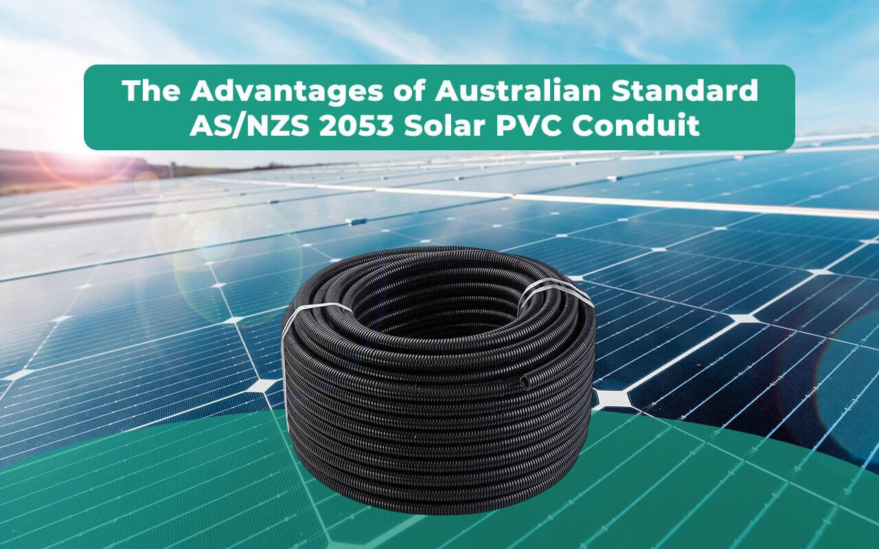 The Advantages of Australian Standard AS NZS 2053 Solar PVC Conduit